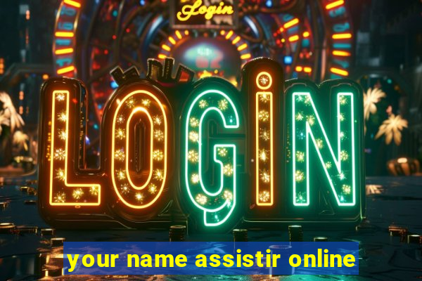 your name assistir online